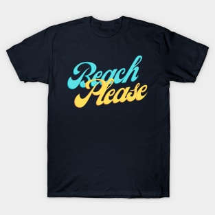 beach please T-Shirt